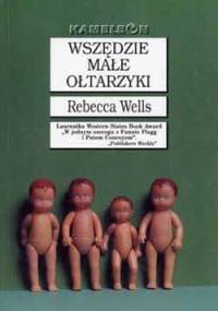 Wszędzie małe ołtarzyki - Rebecca Wells