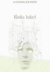 Klinika kukieł - Agnieszka Kacprzyk