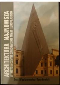 Architektura najnowsza w historycznym środowisku miast europejskich - Ewa Węcławowicz-Gyurkovich