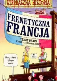 Frenetyczna Francja - Terry Deary