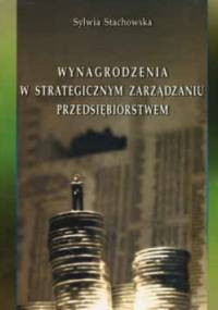 Wynagrodzenia w strategicznym zarządzaniu przedsiębiorstwem - Sylwia Stachowska