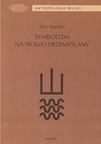 Symbolizm na nowo przemyślany - Dan Sperber
