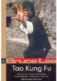 Tao Kung Fu. Studia nad metodą chińskiej sztuki walki - John Little, Bruce Lee