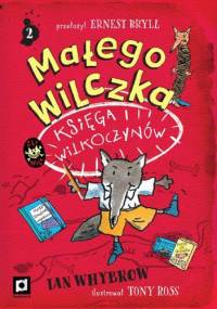 Małego Wilczka księga Wilkoczynów - Ian Whybrow