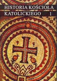 Historia Kościoła katolickiego 1. Starożytność - Marian Banaszak