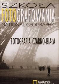 Szkoła fotografowania National Geographic. Fotografia czarno-biała - Richard Olsenius