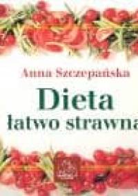Dieta łatwo strawna - Anna Szczepańska