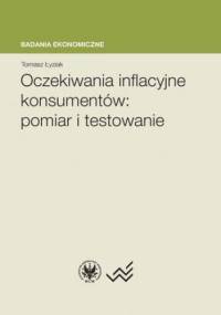 Oczekiwania inflacyjne konsumentów : pomiar i testowanie - Tomasz Łyziak