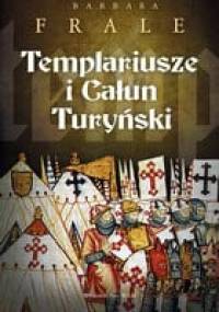 Templariusze i Całun Turyński - Barbara Frale