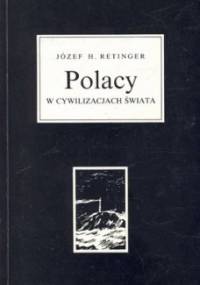 POLACY W CYWILIZACJACH ŚWIATA - Józef Hieronim Retinger