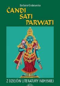 Ćandi, Sati, Parwati. Z dziejów literatury indyjskiej - Barbara Grabowska