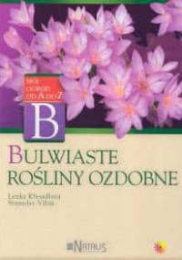 Bulwiaste rośliny ozdobne - Lenka Kresadlova, Stanislav Vilim
