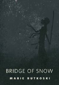 Bridge of Snow - Marie Rutkoski