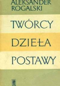 TWÓRCY DZIEŁA POSTAWY - Aleksander Rogalski