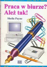 Praca w biurze? Ależ tak! - Sheila Payne