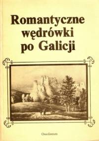 Romantyczne wędrówki po Galicji - Andrzej Zieliński, praca zbiorowa