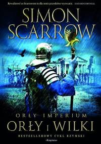 Orły imperium: Orły i Wilki - Simon Scarrow