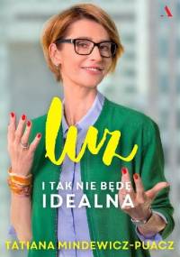 Luz. I tak nie będę idealna - Tatiana Mindewicz-Puacz