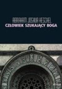 Człowiek szukający Boga. Szkice o modlitwie i symbolach. - Abraham Joshua Heschel