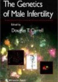 Genetics of Male Infertility - D. Carrell