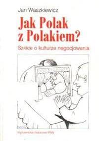 Jak Polak z Polakiem. Szkice o kulturze negocjowania - Jan Waszkiewicz