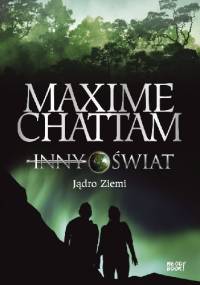 Inny świat. Jądro Ziemi - Maxime Chattam