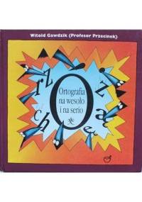 Ortografia na wesoło i na serio - Witold Gawdzik