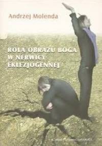 Rola obrazu Boga w nerwicy eklezjogennej - Andrzej Molenda