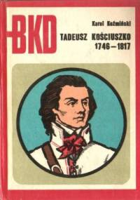 Tadeusz Kościuszko 1746-1817 - Karol Koźmiński