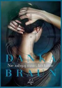 Nie zabijaj mnie, kochanie - Danka Braun