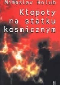 Kłopoty na statku kosmicznym - Miroslav Holub