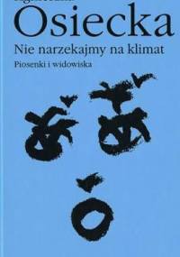 Nie narzekajmy na klimat. Piosenki i widowiska - Agnieszka Osiecka