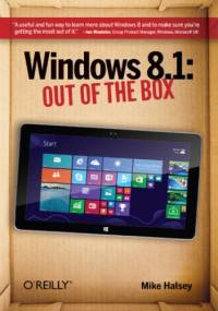 Windows 8.1: Out of the Box. 2nd Edition - Mike Halsey