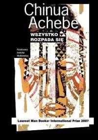 Wszystko rozpada się - Chinua Achebe