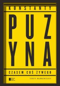 Czasem coś żywego - Konstanty Puzyna