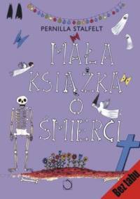 Mała książka o śmierci - Pernilla Stalfelt