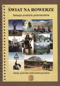 Świat na rowerze. Relacje polskich podróżników - praca zbiorowa