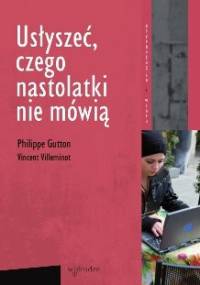 Usłyszeć, czego nastolatki nie mówią - Philippe Gutton
