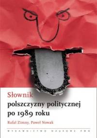 Słownik polszczyzny politycznej po 1989 roku - Rafał Zimny, Paweł Nowak