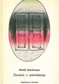 Zbrodnia z premedytacją - Witold Gombrowicz