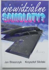 Niewidzialne samoloty? - Krzysztof Sibilski, Jan Błaszczyk