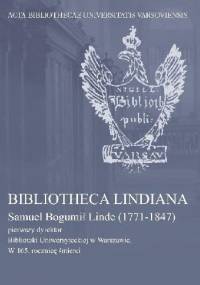 Bibliotheca Lindiana. Samuel Bogumił Linde (1771-1847) pierwszy dyrektor Biblioteki Uniwersyteckiej - Maria Cubrzyńska-Leonarczyk, Halina Mieczkowska