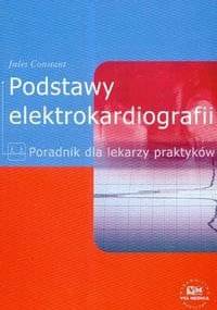 Podstawy elektrokardiografii. Poradnik dla lekarzy praktyków - Jules Constant