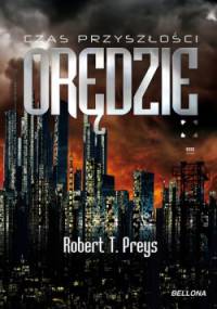 Orędzie. Czas przyszłości. - Robert T. Preys