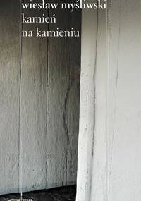 Kamień na kamieniu - Wiesław Myśliwski