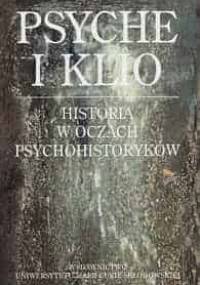 Psyche i Klio. Historia w oczach psychohistoryków - Tomasz Pawelec