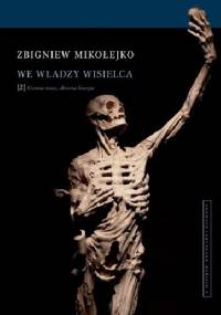 We władzy wisielca. Ciemne moce, okrutne liturgie - Zbigniew Mikołejko