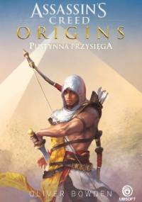 Assassin's Creed Origins: Pustynna Przysięga - Oliver Bowden