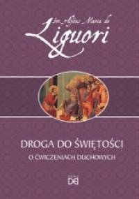 Droga do świętości. O ćwiczeniach duchowych - Alfons Liguori