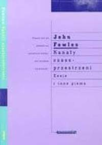 Kanały czasoprzestrzeni i inne pisma - John Fowles